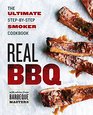 Real BBQ The Ultimate StepbyStep Smoker Cookbook