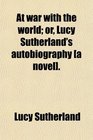 At war with the world or Lucy Sutherland's autobiography