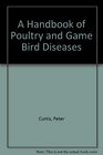 A Handbook of Poultry and Game Bird Diseases