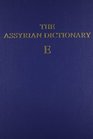 Assyrian Dictionary of the Oriental Institute of the University of Chicago Vol 4E