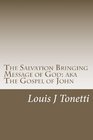 The Salvation Bringing Message of God AKA The Gospel of John
