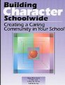 Building Character Schoolwide Creating a Caring Community in Your School