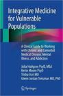 Integrative Medicine for Vulnerable Populations A Clinical Guide to Working with Chronic and Comorbid Medical Disease Mental Illness and Addiction