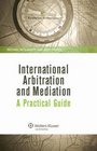 International Arbitration and Mediation A Practical Guide