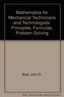 Mathematics for Mechanical Technicians and Technologists Principles Formulas Problem Solving