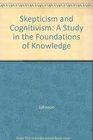 Skepticism and Cognitivism A Study in the Foundations of Knowledge