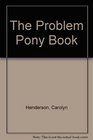 The Problem Pony Book