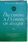 Becoming a Woman of Strength The eyes of the LORD search the whole earth in order to strengthen those whose hearts are fully committed to him 2 Chronicles 169