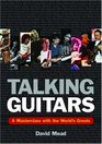 Talking Guitars A Masterclass With The World's Greats