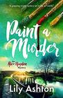 Paint a Murder: An Alice Haydon Mystery (Alice Haydon Mysteries)