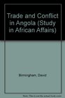 Trade and Conflict in Angola The Mbundu and Their Neighbours under the Influence of the Portuguese 14831790
