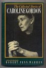 The Collected Stories of Caroline Gordon  With an Introd by Robert Penn Warren