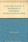 Crisis Intervention A Handbook of Immediate PersonToPerson Help