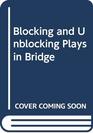 Blocking and Unblocking Plays in Bridge