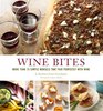 Wine Bites 64 Simple Nibbles That Pair Perfectly with Wine