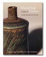 Mastering Cone 6 Glazes Improving Durability Fit and Aesthetics