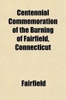 Centennial Commemoration of the Burning of Fairfield Connecticut
