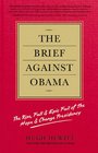 The Brief Against Obama: The Rise, Fall & Epic Fail of the Hope & Change Presidency