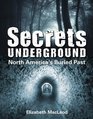 Secrets Underground North America's Buried Past