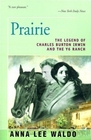 Prairie: The Legend of Charles Burton Irwin and the Y6 Ranch