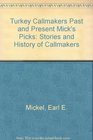 Turkey Callmakers Past and Present Mick's Picks: Stories and History of Callmakers