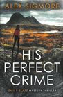 His Perfect Crime (Emily Slate FBI Mystery Thriller)
