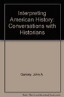 Interpreting American History Conversations With Historians