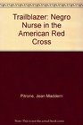 Trailblazer Negro Nurse in the American Red Cross