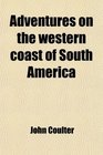 Adventures on the western coast of South America