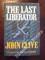 The last Liberator A novel