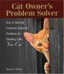 The Cat Owner's Problem Solver How to Manage Common Behavior Problems by Thinking Like Your Cat