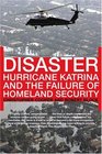 Disaster Hurricane Katrina and the Failure of Homeland Security