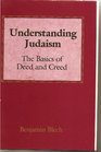 Understanding Judaism The basics of deed and creed