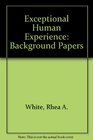 Exceptional Human Experience Background Papers