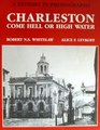Charleston Come Hell or High Water A History in Photographs