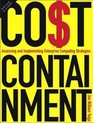Cost Containment Assessing and Implementing Enterprise Computing Strategies