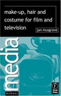 Make-Up, Hair  and Costume for Film and Television (Media Manuals)