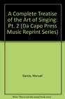 A Complete Treatise on the Art of Singing Part Two Complete And Unabridged