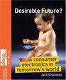 Desirable Future Consumer Electronics in Tomorrow's World