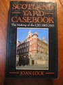 Scotland Yard Casebook the Making of The