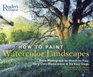 How to Paint Watercolor Landscapes: From Photograph to Sketch to Your Very Own Masterpiece in 6 Easy Steps