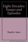 Eight Decades Essays and Episodes