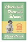 Queer and Pleasant Danger Writing Out My Life