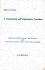 A Commentary on Parliamentary Procedure Motion by Motion An Introduction for Members and Delegates with Notes and Sources for Teachers and Parliamentarians