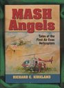 Mash Angels Tales of the First Air Evac Helicopters