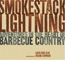 Smokestack Lightning Adventures In The Heart Of Barbecue Country