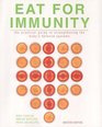 Eat for Immunity The Practical Guide to Strengthening the Body's Defence Systems