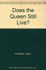 Does the Queen Still Live