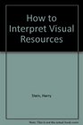 How to Interpret Visual Resources