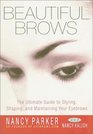Beautiful Brows The Ultimate Guide to Styling Shaping and Maintaining Your Eyebrows
